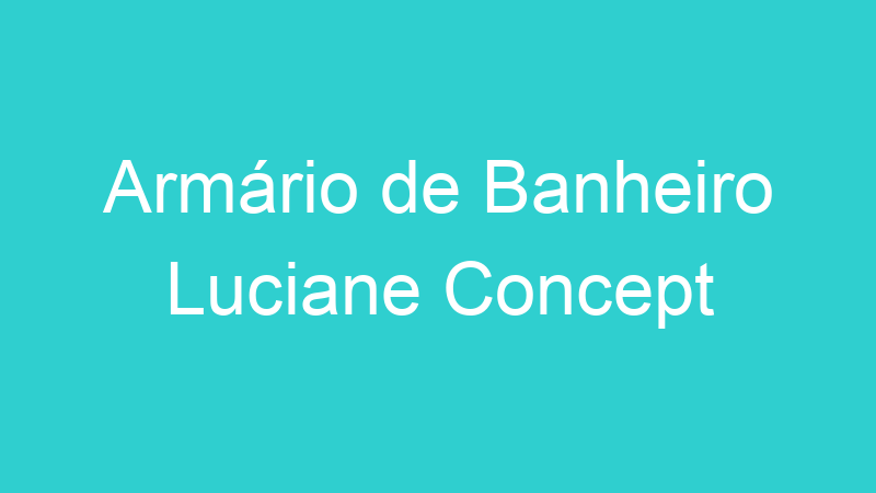 Armário de Banheiro Luciane Concept