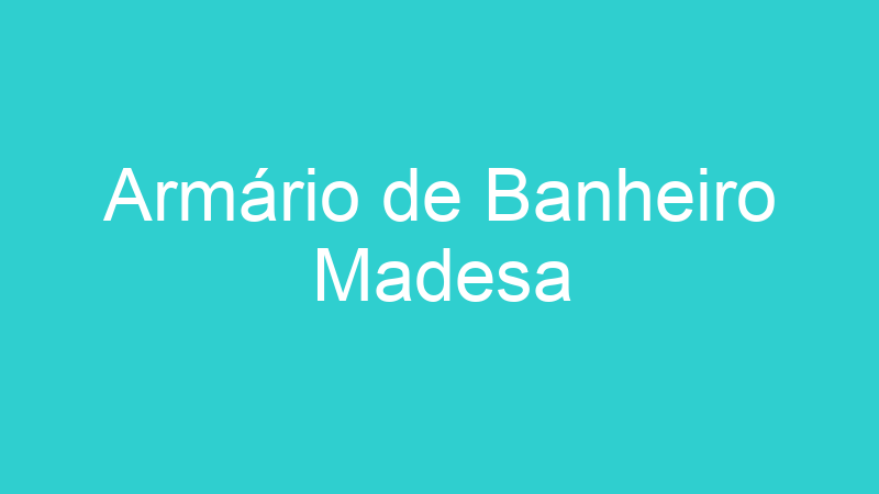 Armário de Banheiro Madesa