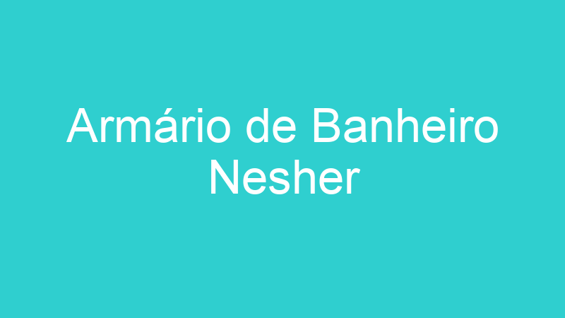 Armário de Banheiro Nesher