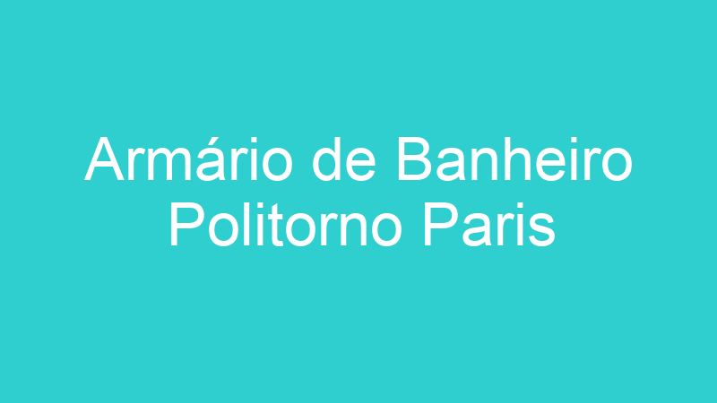 Armário de Banheiro Politorno Paris