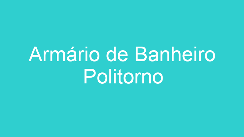 Armário de Banheiro Politorno