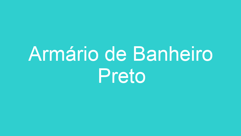 Armário de Banheiro Preto