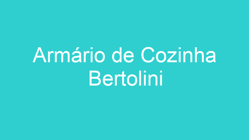 Armário de Cozinha Bertolini
