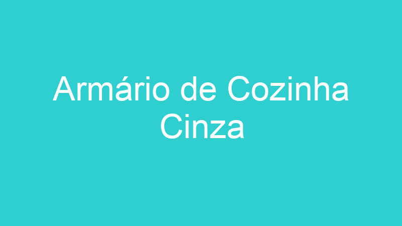 Armário de Cozinha Cinza