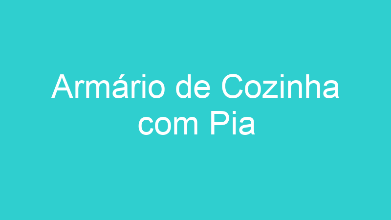 Armário de Cozinha com Pia