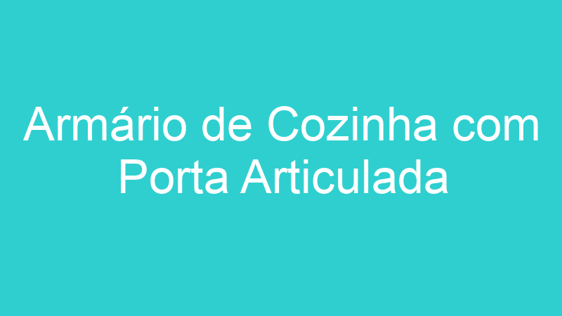 Armário de Cozinha com Porta Articulada