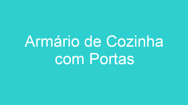 Armário de Cozinha com Portas