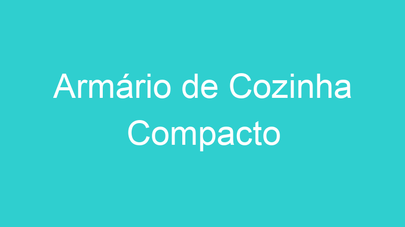 Armário de Cozinha Compacto