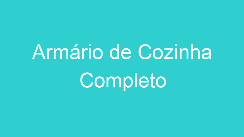 Armário de Cozinha Completo