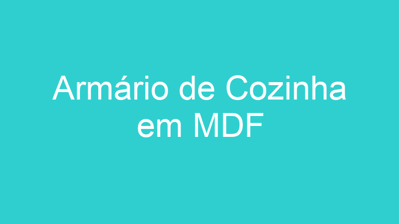 Armário de Cozinha em MDF