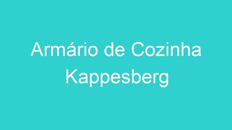 Armário de Cozinha Kappesberg