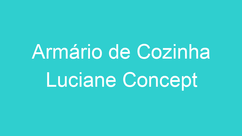 Armário de Cozinha Luciane Concept
