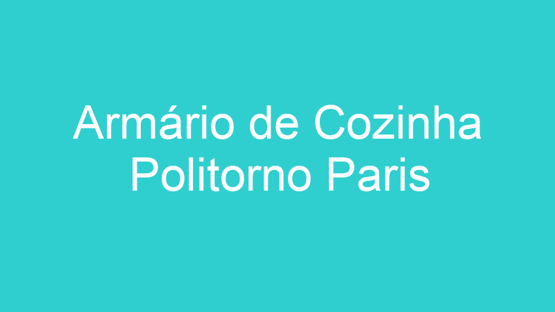 Armário de Cozinha Politorno Paris
