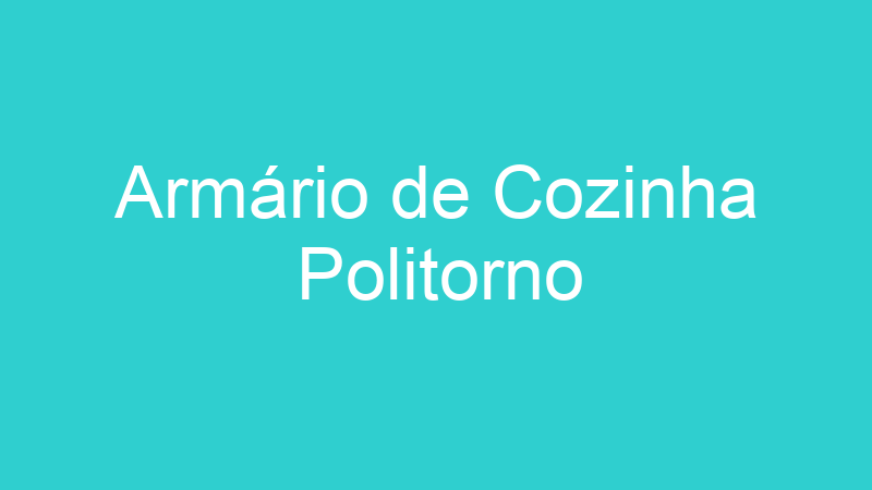 Armário de Cozinha Politorno