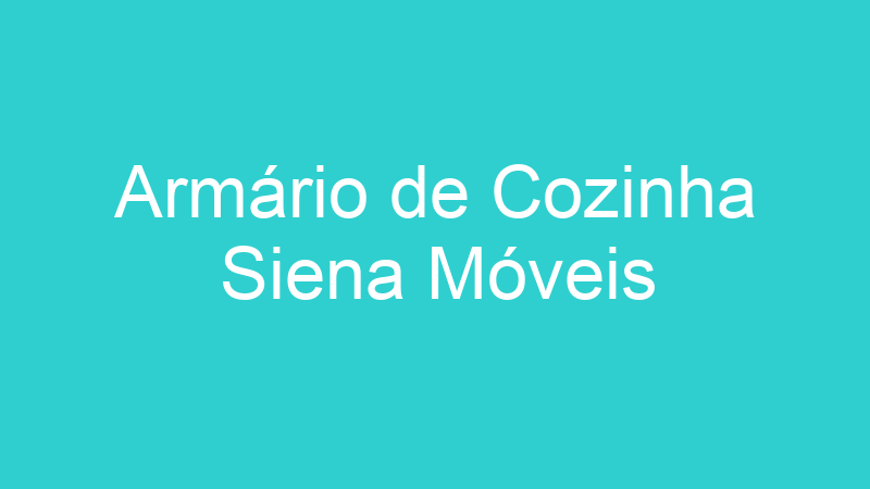 Armário de Cozinha Siena Móveis
