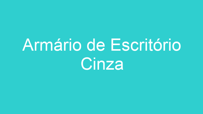 Armário de Escritório Cinza