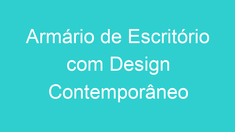 Armário de Escritório com Design Contemporâneo