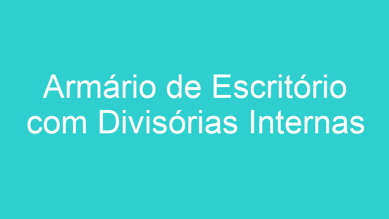 Armário de Escritório com Divisórias Internas