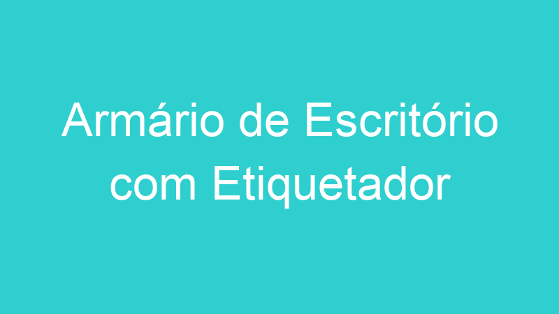 Armário de Escritório com Etiquetador