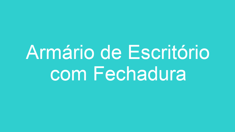 Armário de Escritório com Fechadura