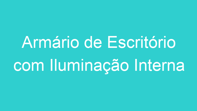 Armário de Escritório com Iluminação Interna