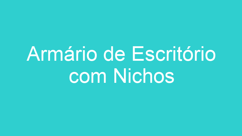 Armário de Escritório com Nichos