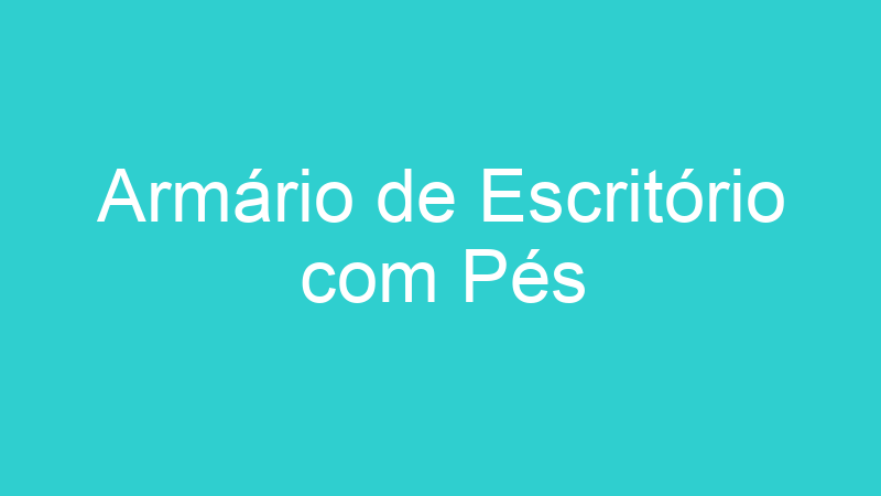 Armário de Escritório com Pés