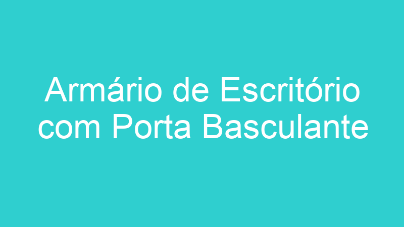 Armário de Escritório com Porta Basculante