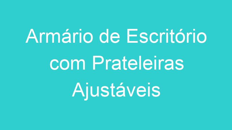 Armário de Escritório com Prateleiras Ajustáveis