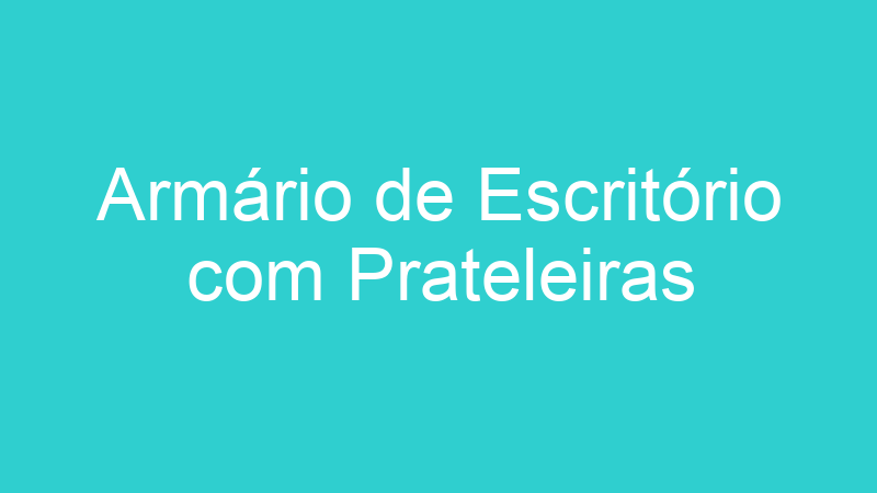 Armário de Escritório com Prateleiras