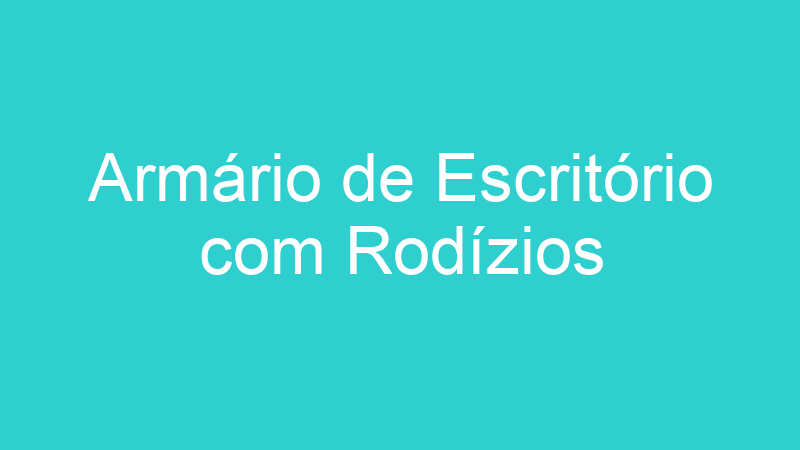 Armário de Escritório com Rodízios