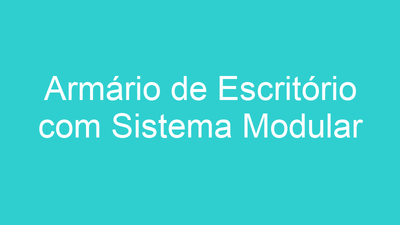 Armário de Escritório com Sistema Modular