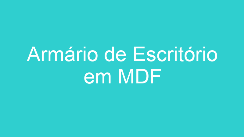 Armário de Escritório em MDF