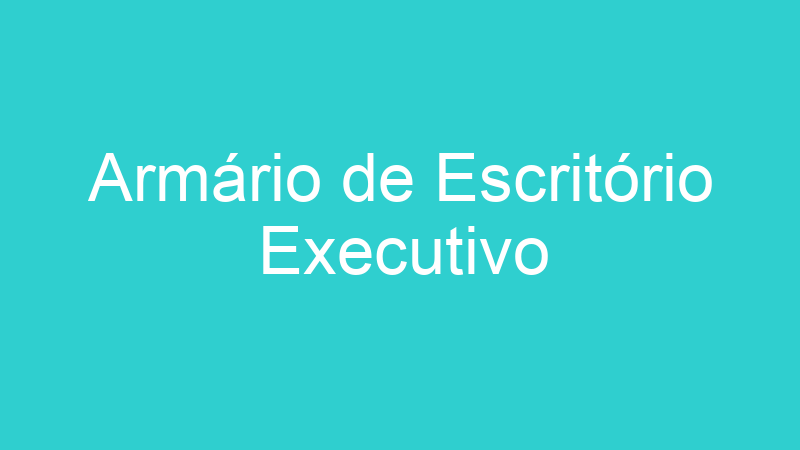 Armário de Escritório Executivo