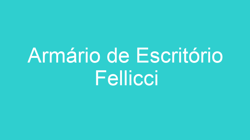 Armário de Escritório Fellicci