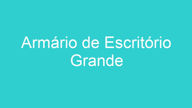 Armário de Escritório Grande