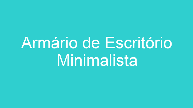 Armário de Escritório Minimalista