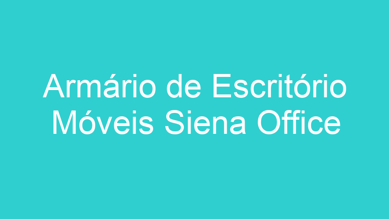 Armário de Escritório Móveis Siena Office