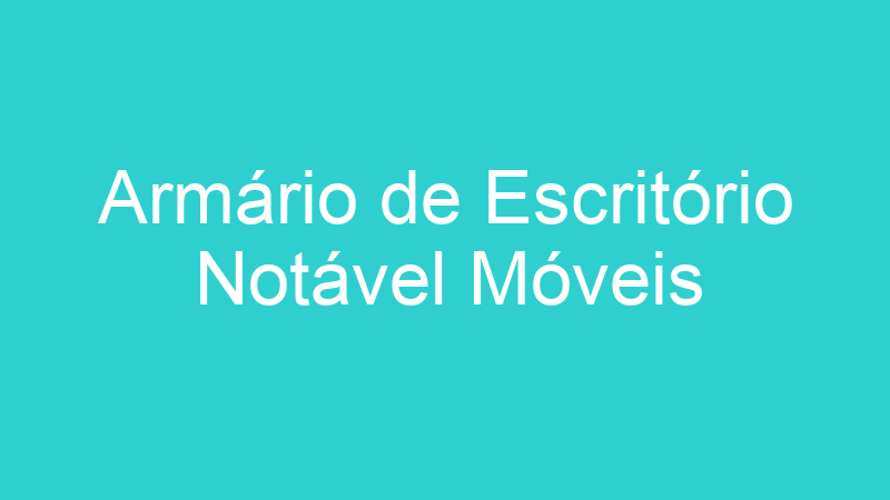 Armário de Escritório Notável Móveis