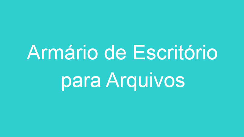 Armário de Escritório para Arquivos