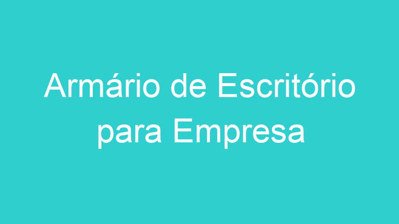 Armário de Escritório para Empresa