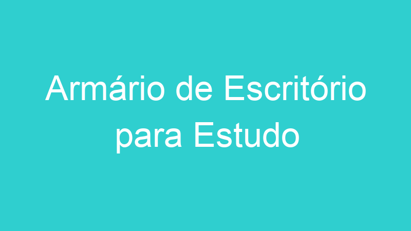 Armário de Escritório para Estudo