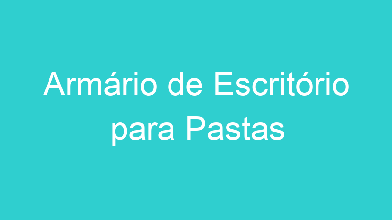 Armário de Escritório para Pastas