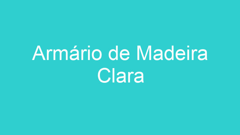 Armário de Madeira Clara