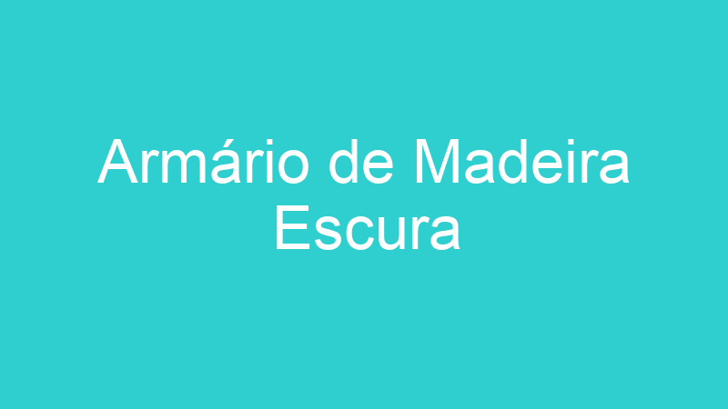 Armário de Madeira Escura