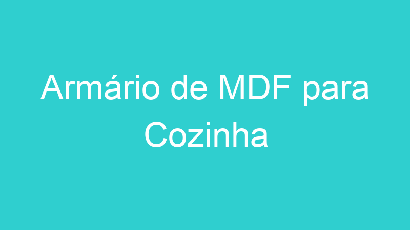 Armário de MDF para Cozinha