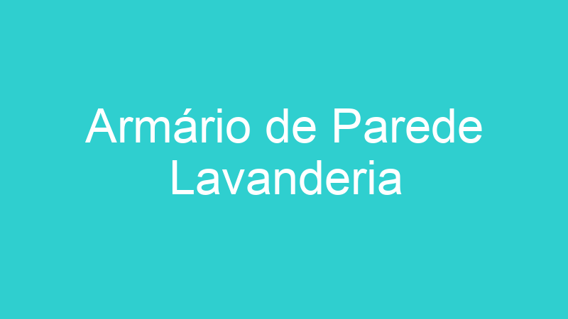 Armário de Parede Lavanderia