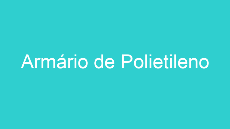Armário de Polietileno