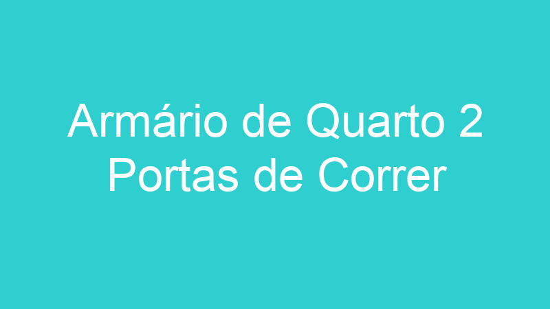 Armário de Quarto 2 Portas de Correr