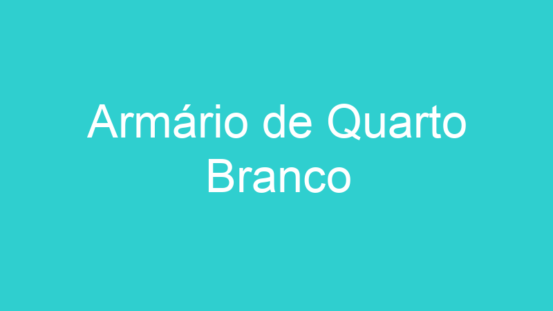Armário de Quarto Branco